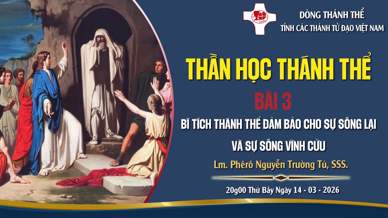 Bí Tích Thánh Thể Đảm Bảo Cho Sự Sống Lại Và Sự Sống Vĩnh Cửu - Phân 3