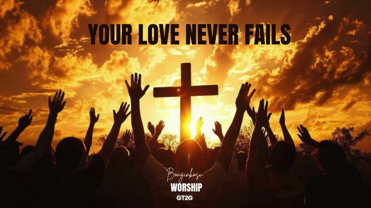 Your love never fails