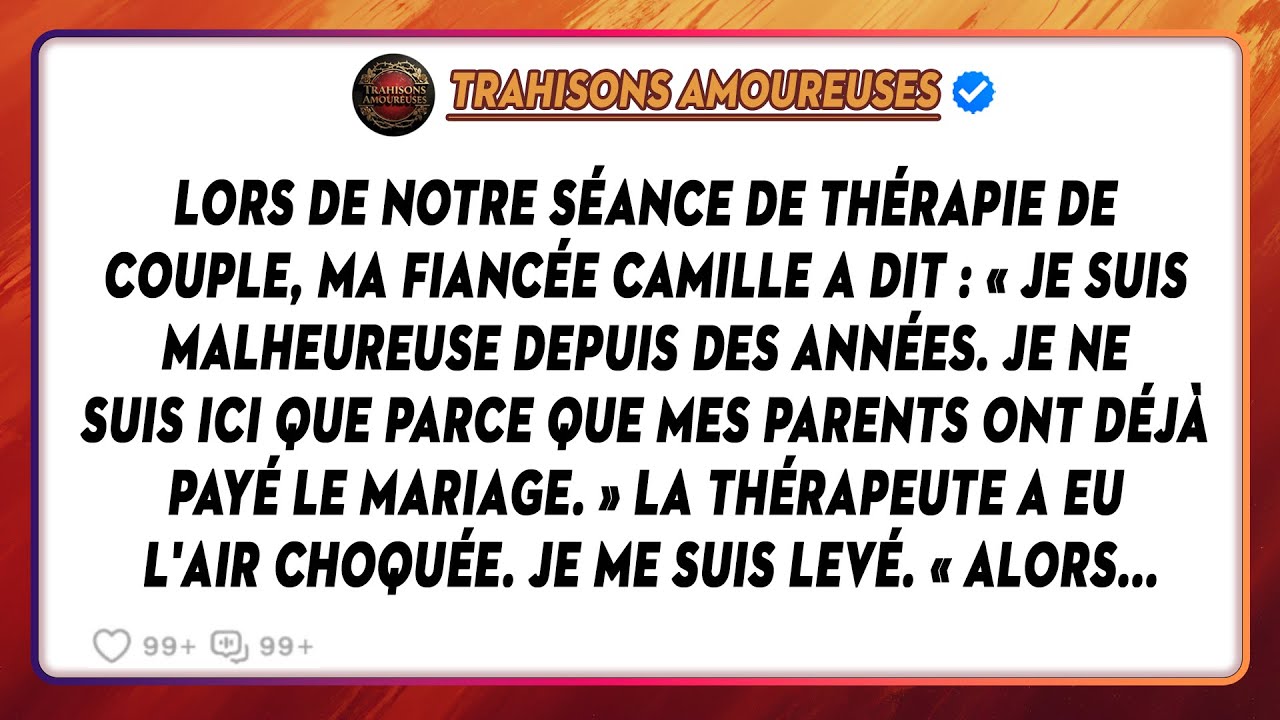 Lors De Notre Séance De Thérapie De Couple, Ma Fiancée Camille A Dit : « Je Suis Malheureuse...