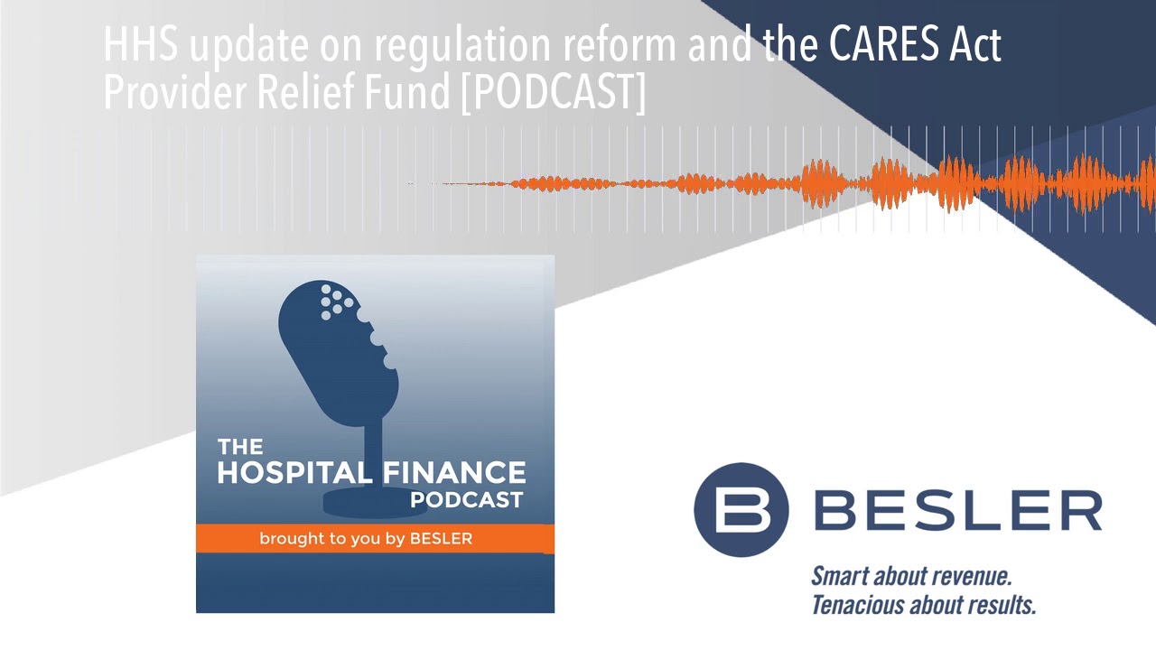 HHS update on regulation reform and the CARES Act Provider Relief Fund [PODCAST]