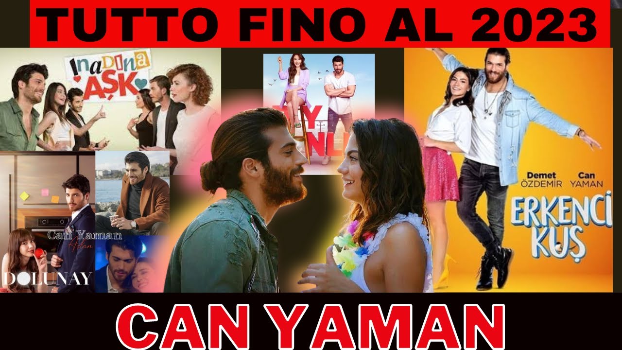 CAN YAMAN 2023⭐️ Dal  suo debutto ad oggi 2023  tutte le sue soap turche L'EVOLUZIONE NELLE SERIE TV