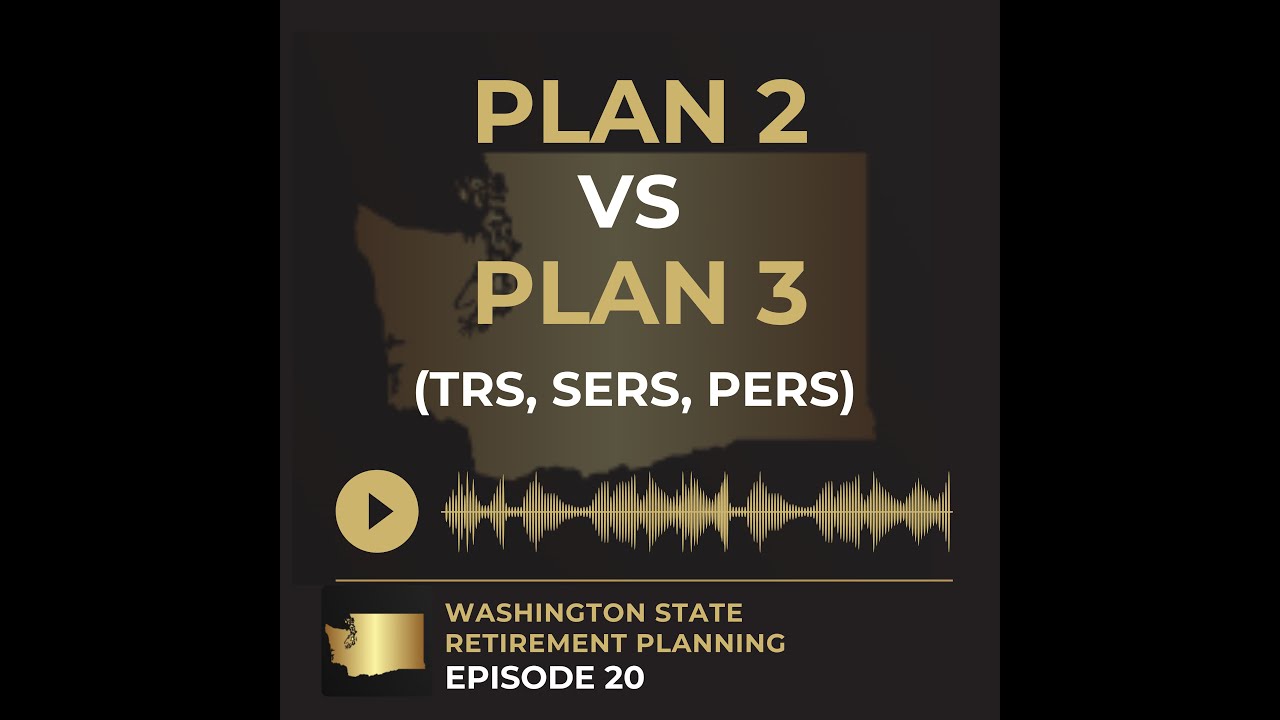EP 20 - WA DRS - Plan 2 Vs Plan 3 (TRS, SERS, PERS)
