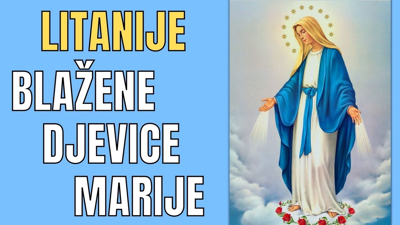 LITANIJE BLAŽENE DJEVICE MARIJE (LAURETANSKE LITANIJE)