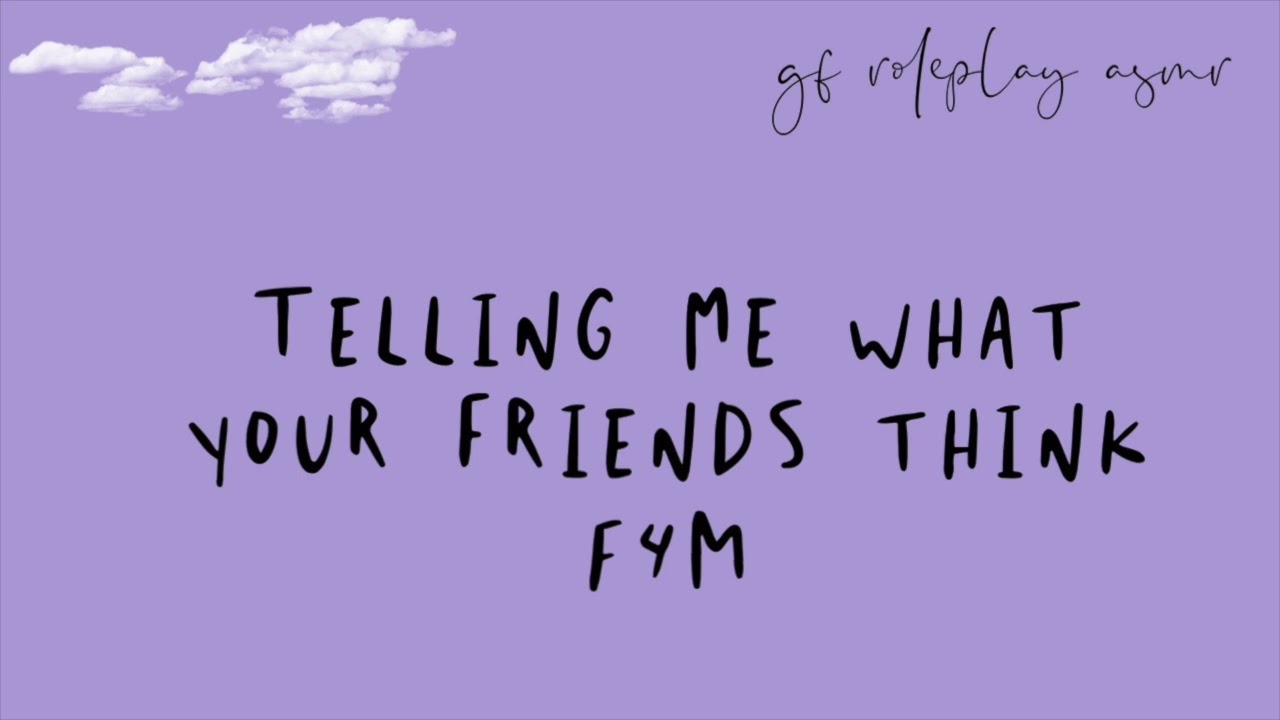 [F4M] gf roleplay asmr: telling me what your friends think