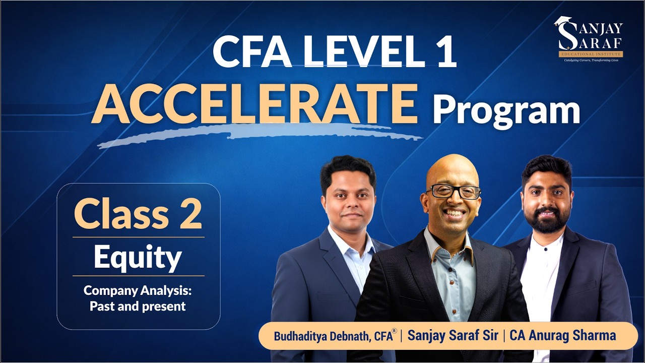CFA L1 Live-Focused Batch | Class 1 - Equity | Company Analysis: Past and Present