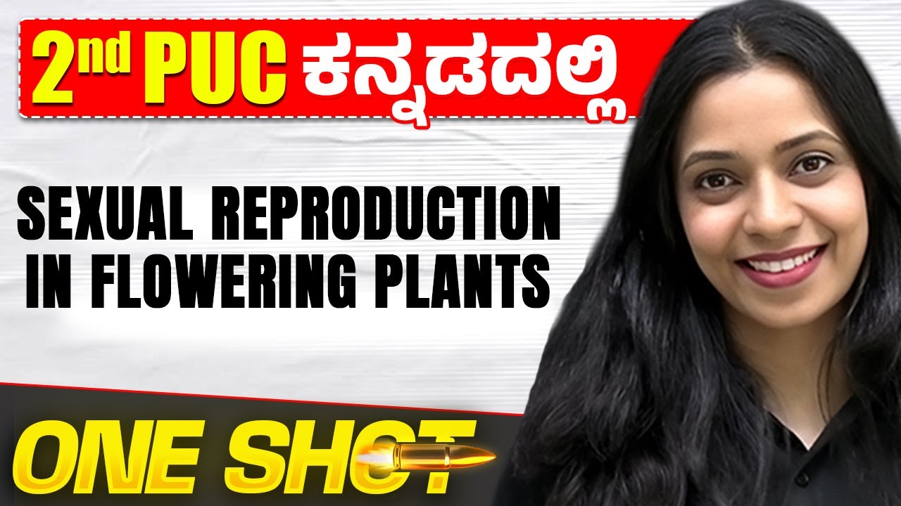 Sexual Reproduction in Flowering Plants in One Shot | Biology | 2nd PUC in Kannada