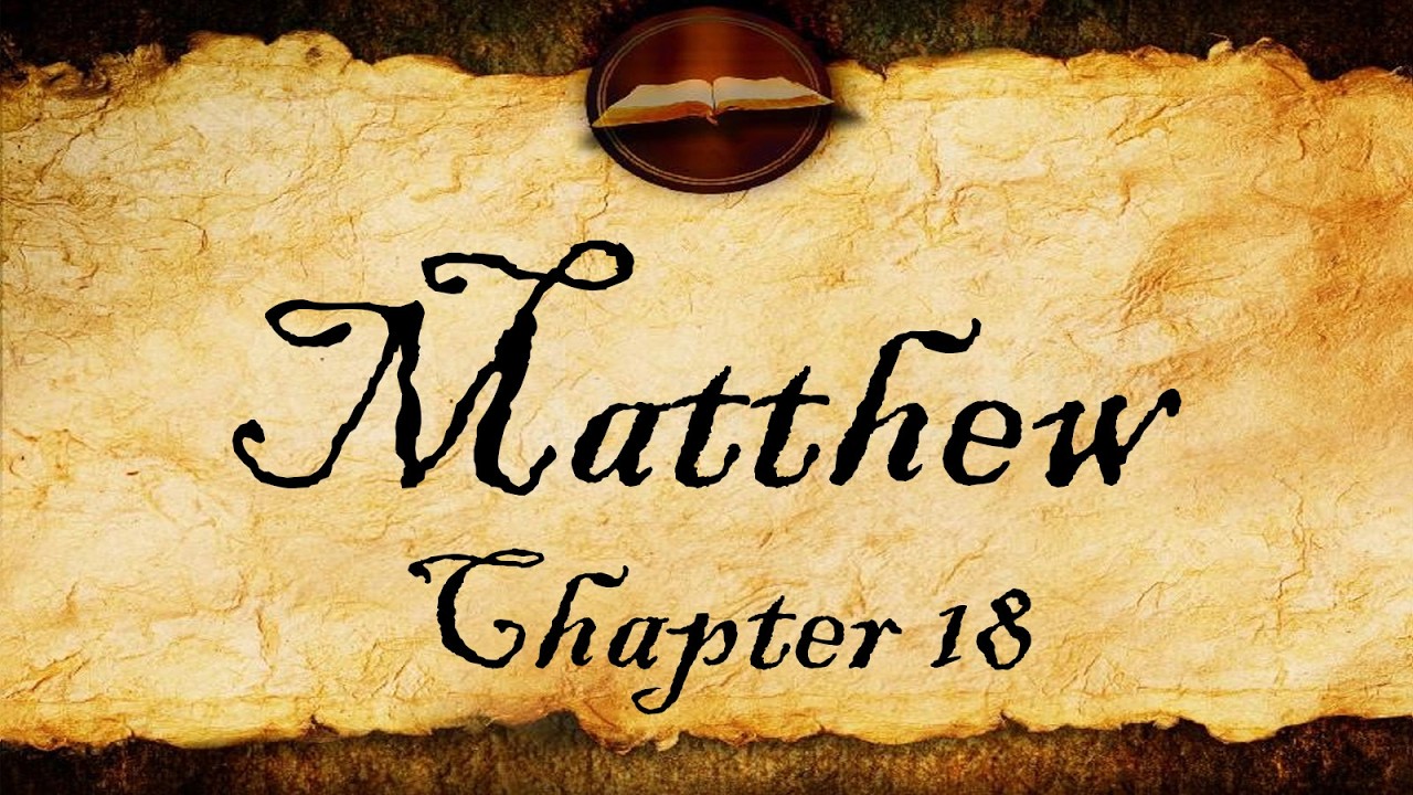 Matthew Chapter 18 | The Greatest in the Kingdom