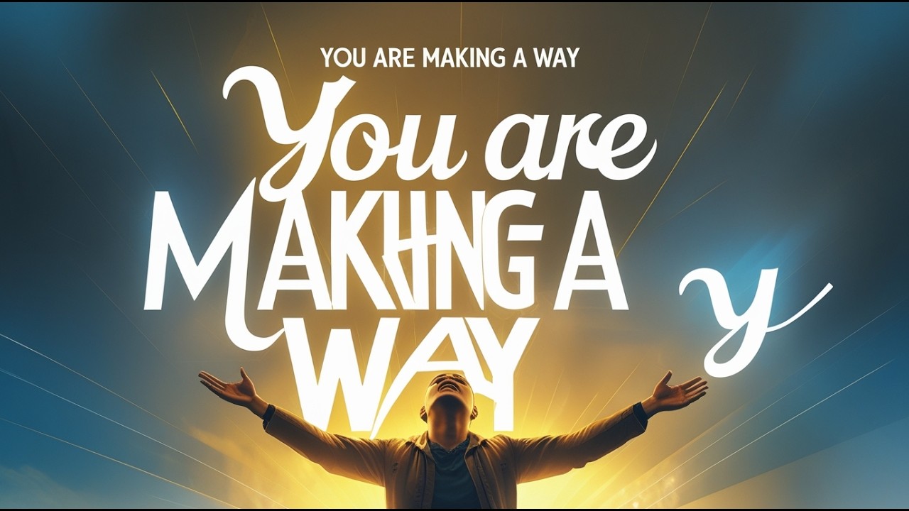 You Are Making A Way