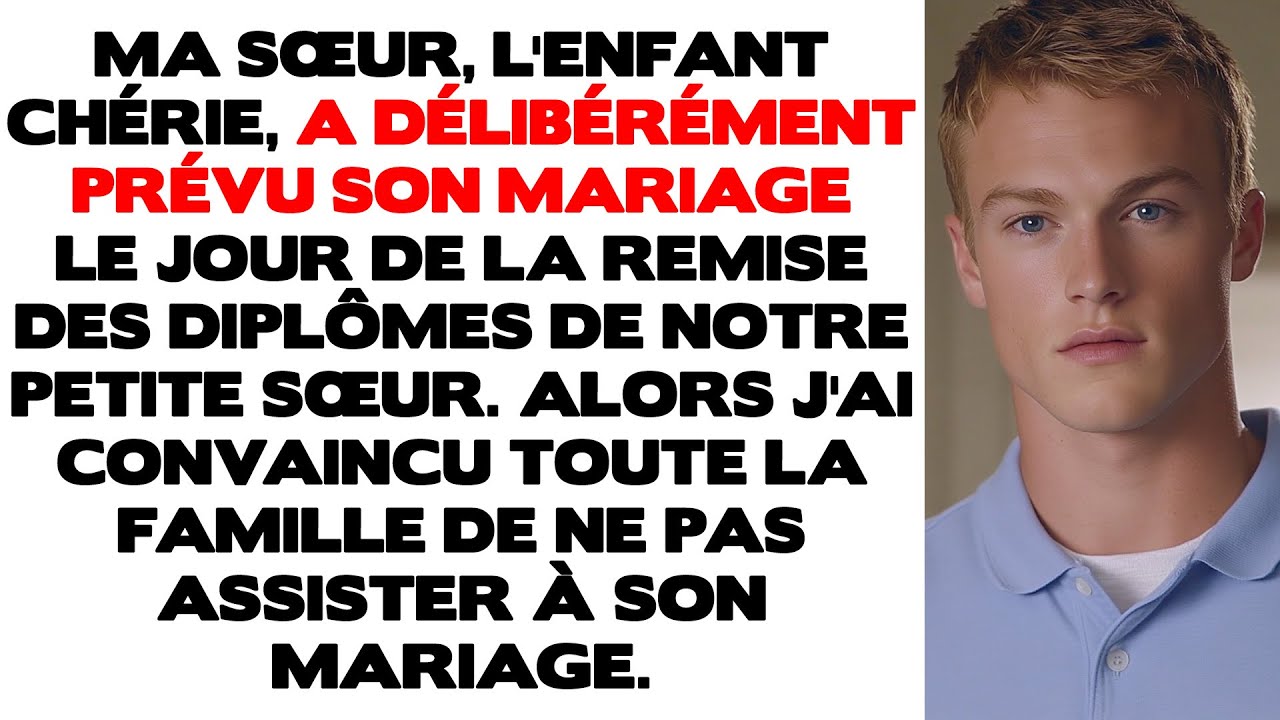 Ma Sœur, l'Enfant Chérie, a Délibérément Programmé son Mariage le Jour de la Remise de Diplôme de...
