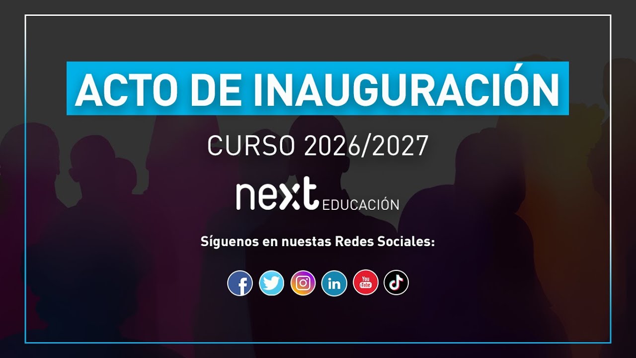 Acto de Inauguración Next Educación - Convocatoria Febrero 2026/2027