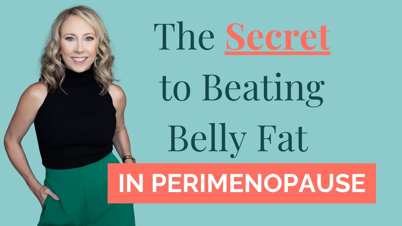 The Secret to Beating Belly Fat in Perimenopause