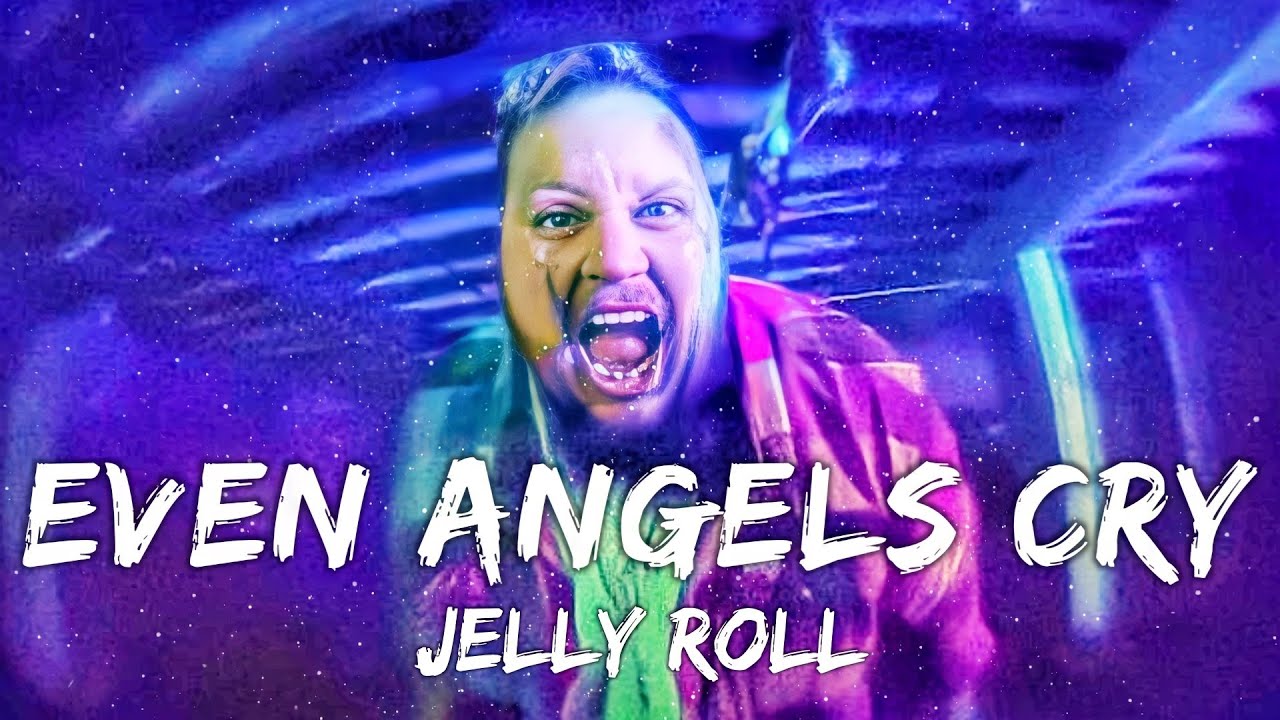 Jelly Roll - Even Angels Cry (Lyrics)