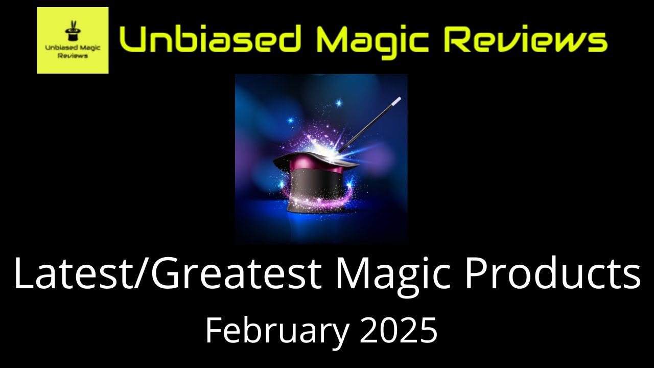 Latest and Greatest Magic Products February 2025