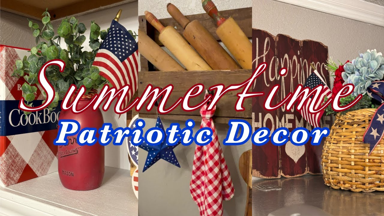 SUMMERTIME DECORATE WITH ME! 4th OF JULY/ PATRIOTIC DECOR/ KITCHEN REFRESH