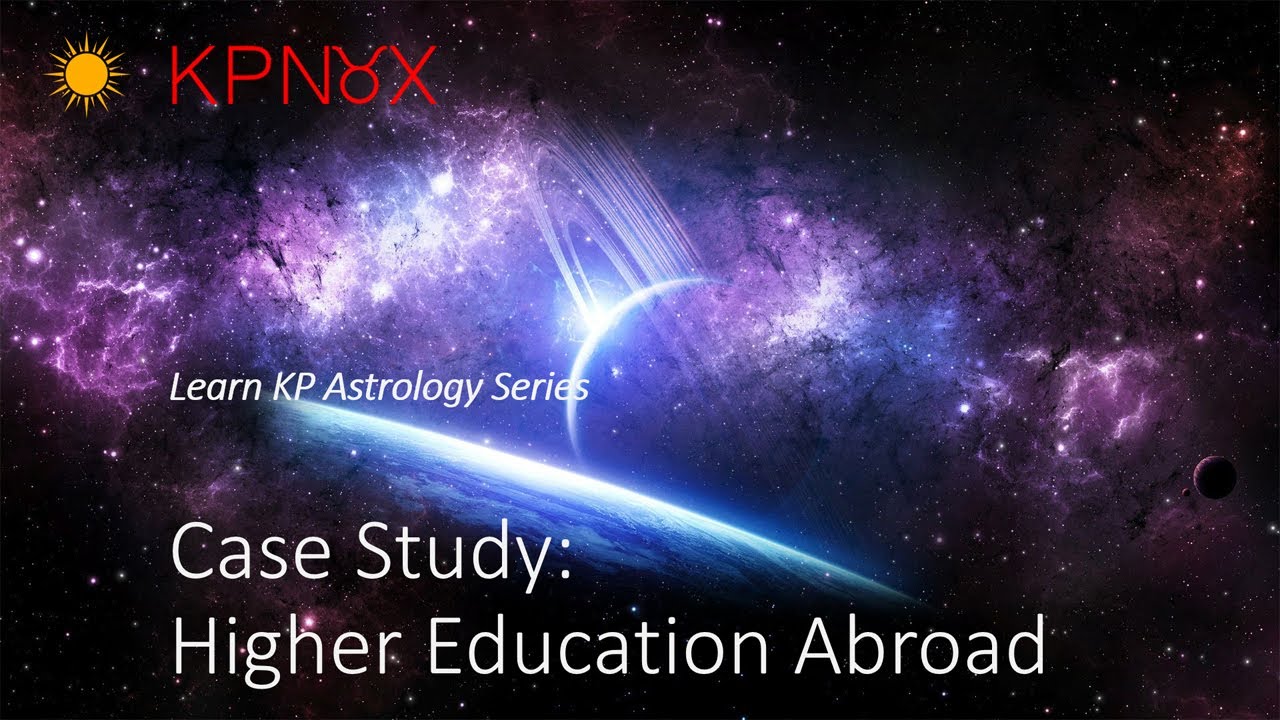 Learn KP Astrology - Case Study - Higher Education Abroad