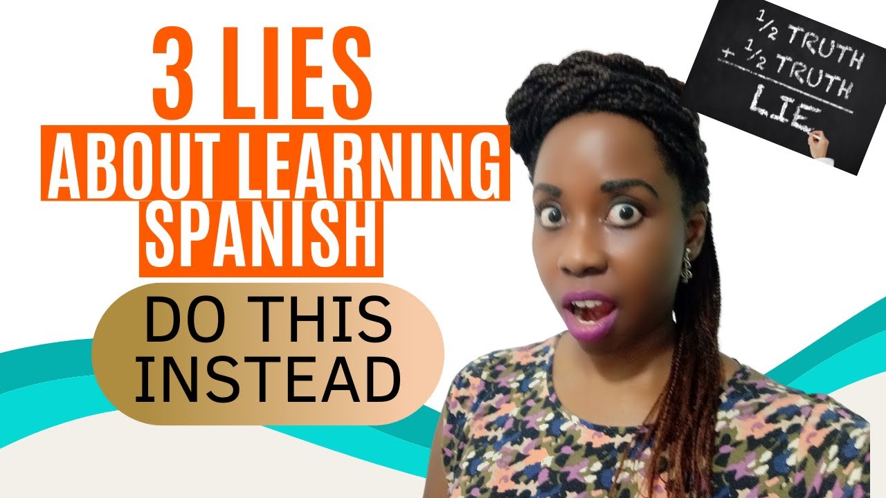 3 lies about learning Spanish (do this instead!)