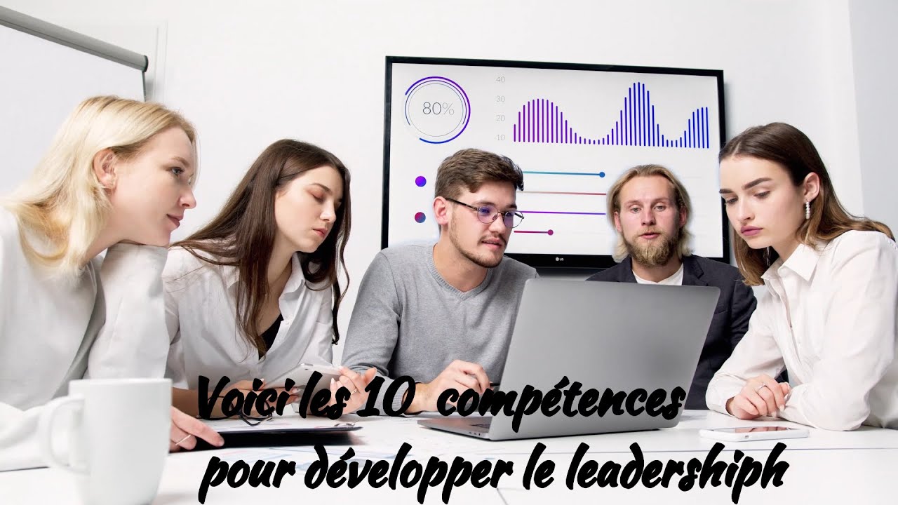 LES 10 COMPÉTENCES POUR DÉVELOPPER LE LEADERSHIP