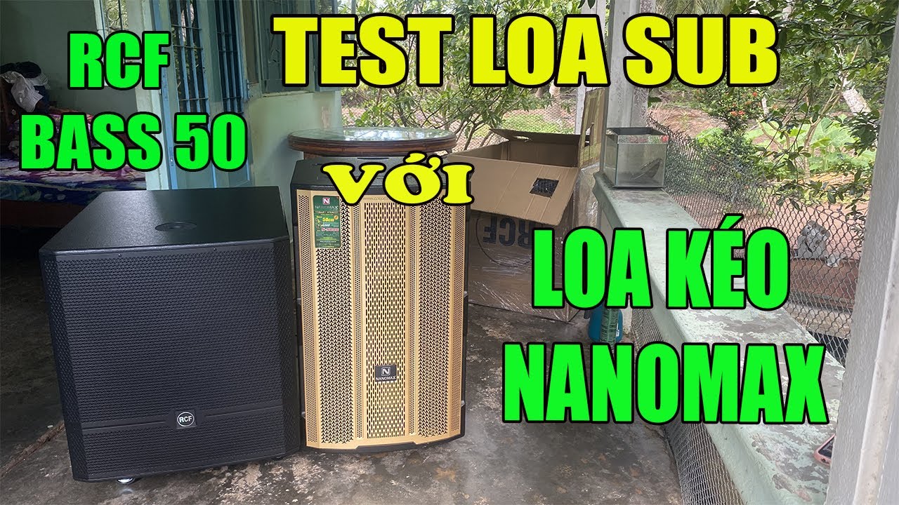 Sub Điện Bass 50 RCF Kết Hợp Loa Kéo Nanomax Quá Hay