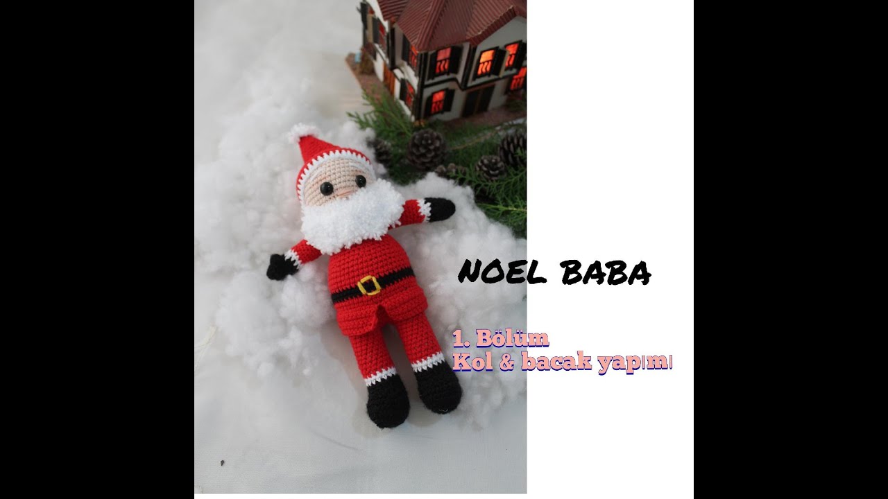 amigurumi NOEL BABA \25 cm \1.bölüm \kol bacak yapımı