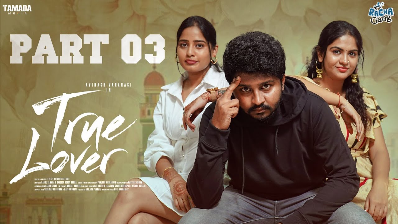 True Lover || Part 03 || Racha Gang || Tamada Media