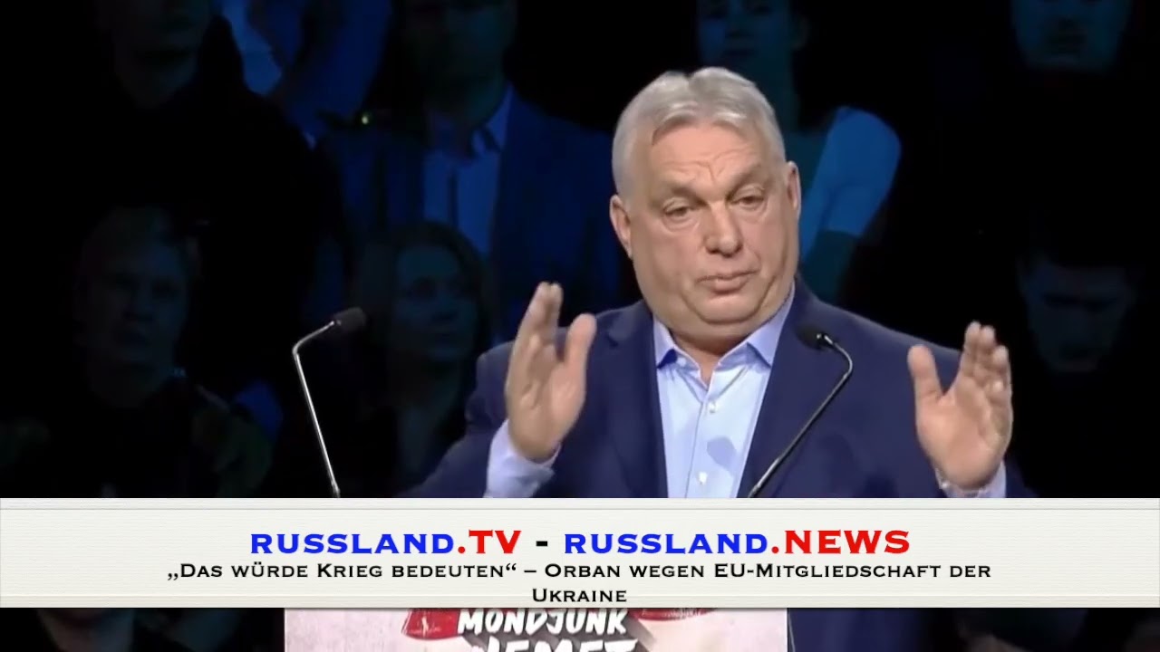 „Das würde Krieg bedeuten“ – Orban wegen EU Mitgliedschaft der Ukraine