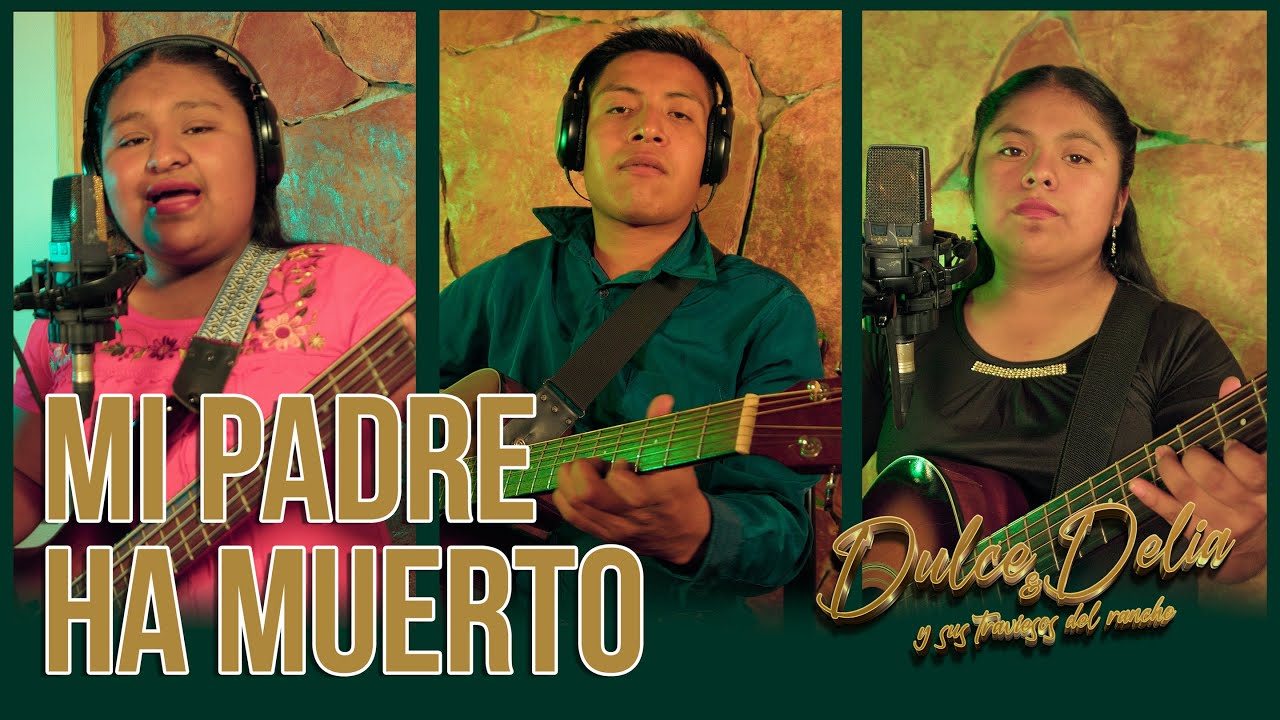 Mi Padre Ha Muerto - Dulce & Delia Y Sus Traviesos Del Rancho
