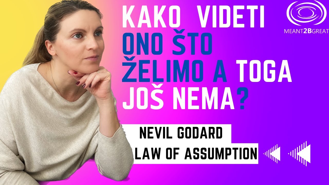 Kako videti ono što želimo a toga još nema? | Law of assumption | Nevil Godard