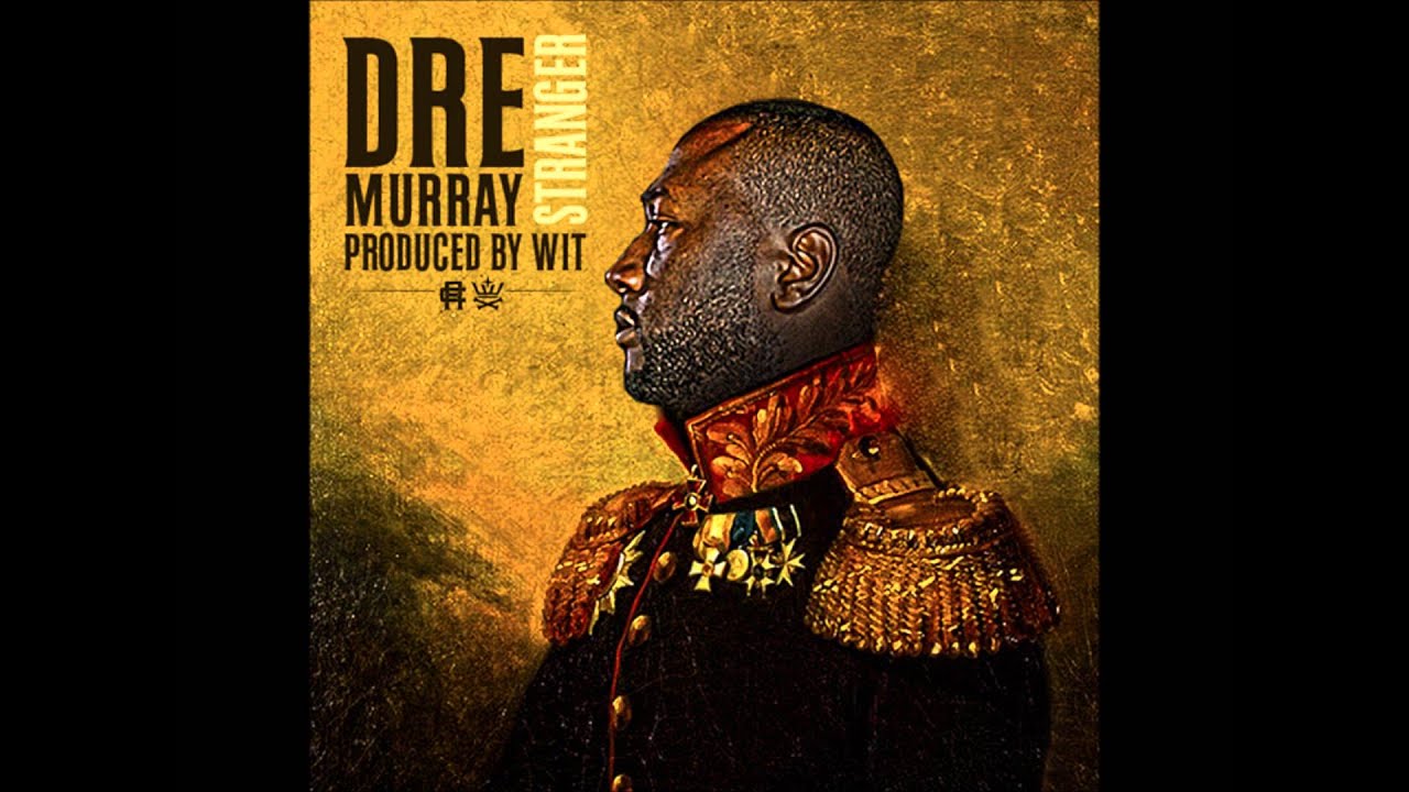 Stranger (Prod. by Wit) - Dre Murray