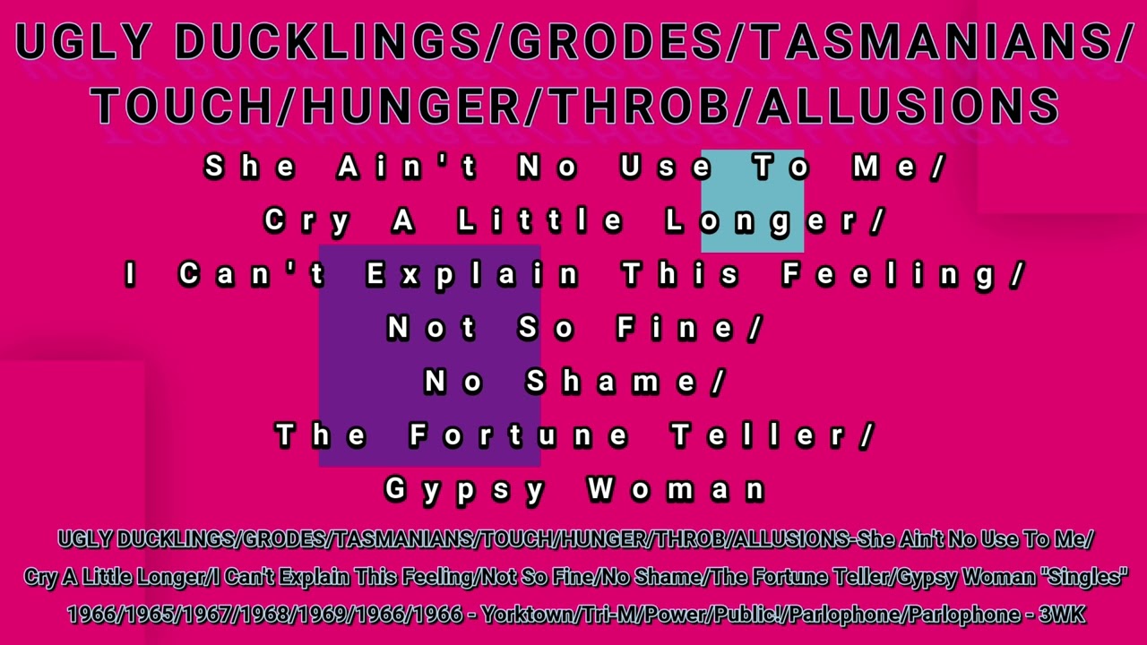 UGLY DUCKLINGS/GRODES/TASMANIANS/TOUCH/HUNGER/THROB/ALLUSIONS-(titles below)