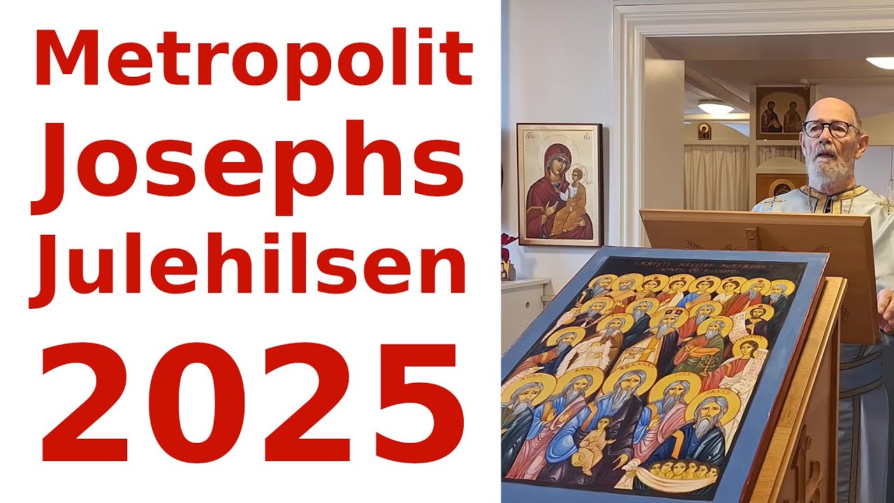 Metropolit Josephs Julehilsen 2025 — Oplæst af f. Poul, Søndag den 21. december 2025