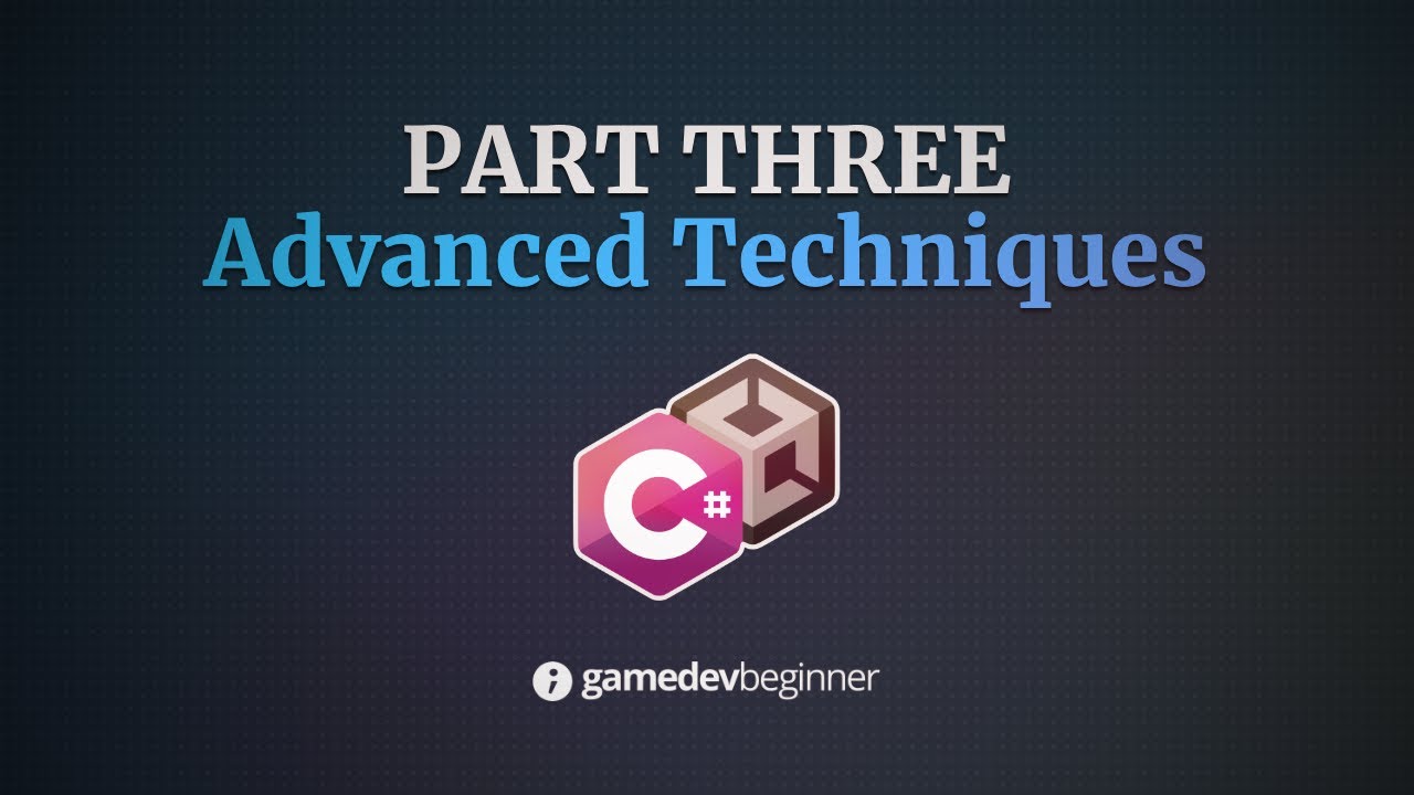How to Code in Unity Part 3: Advanced Techniques
