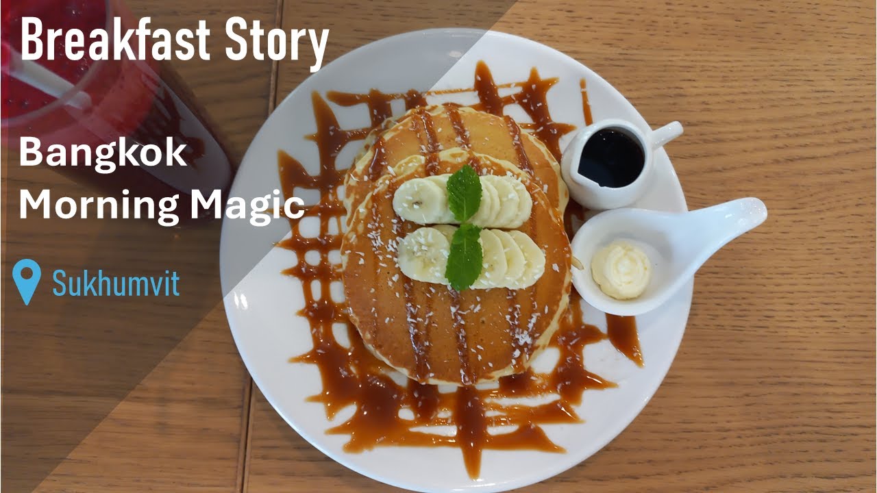 Breakfast Story Bangkok | Exploring the City’s Best Breakfasts in Sukhumvit