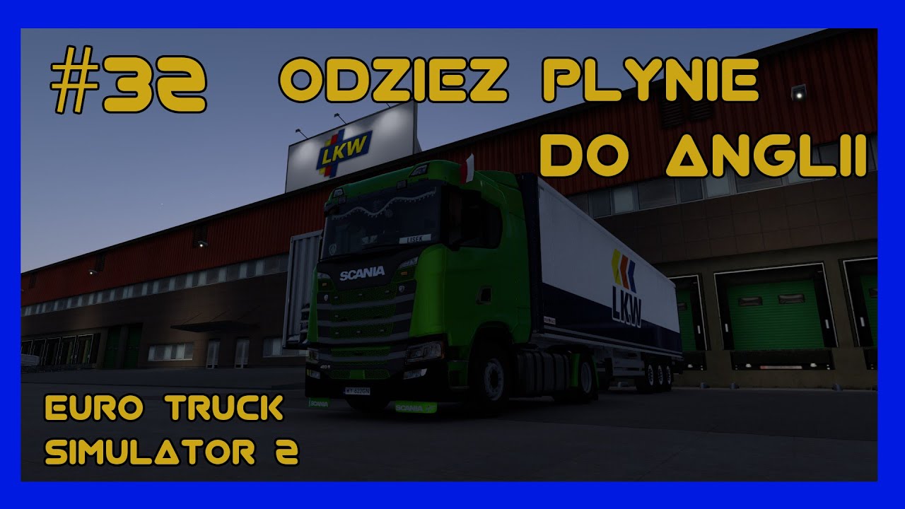 EURO TRUCK SIMULATOR #32 ODZIEŻ PŁYNIE DO ANGLII!