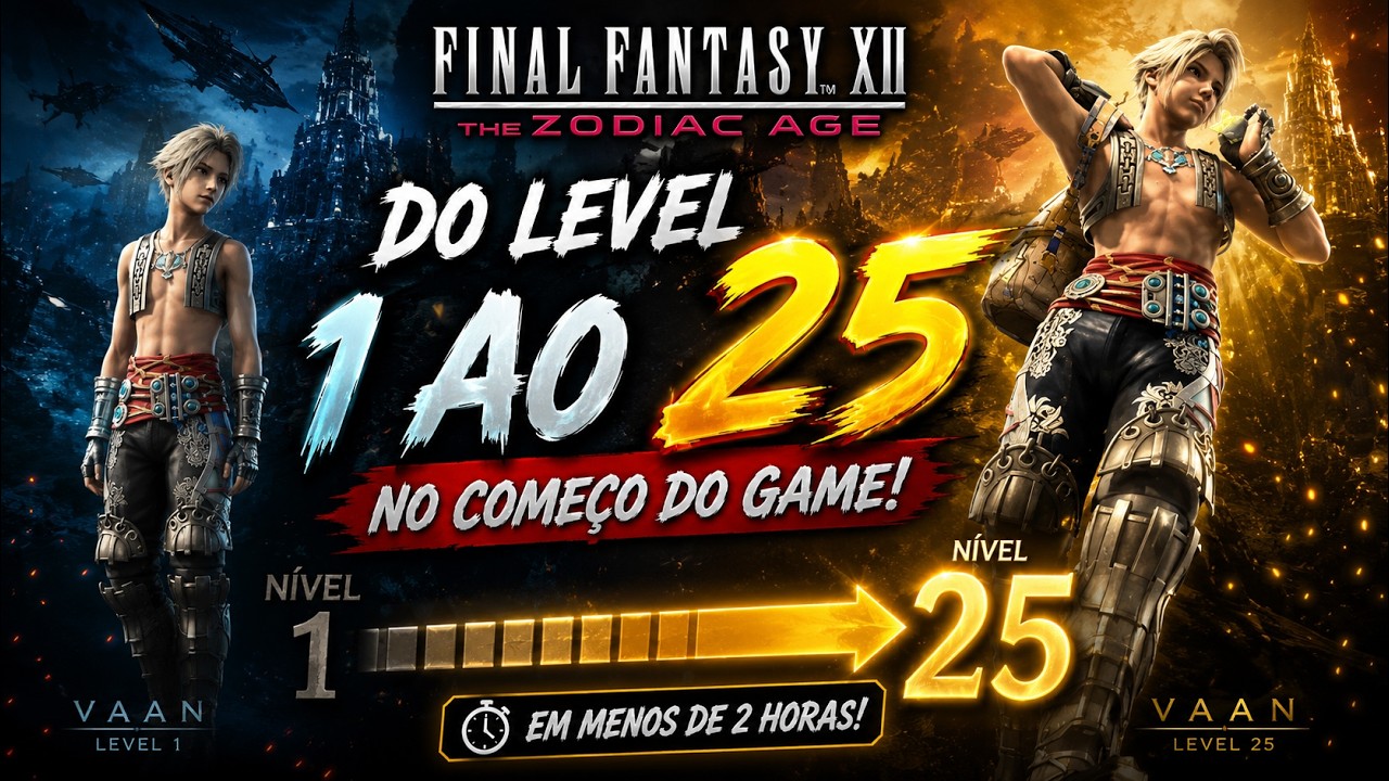 GRIND INSANO! COMO UPAR DO LEVEL 1 AO 25 RÁPIDO – Final Fantasy XII