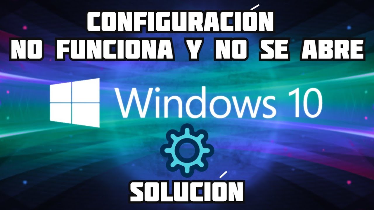 ✅Windows 10 CONFIGURACI&Oacute;N NO FUNCIONA y NO SE ABRE SOLUCI&Oacute;N