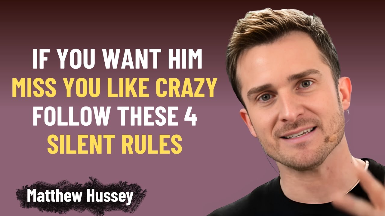 If You Want Him To MISS You Like CRAZY &mdash; Follow These 4 SILENT Rules | Matthew Hussey