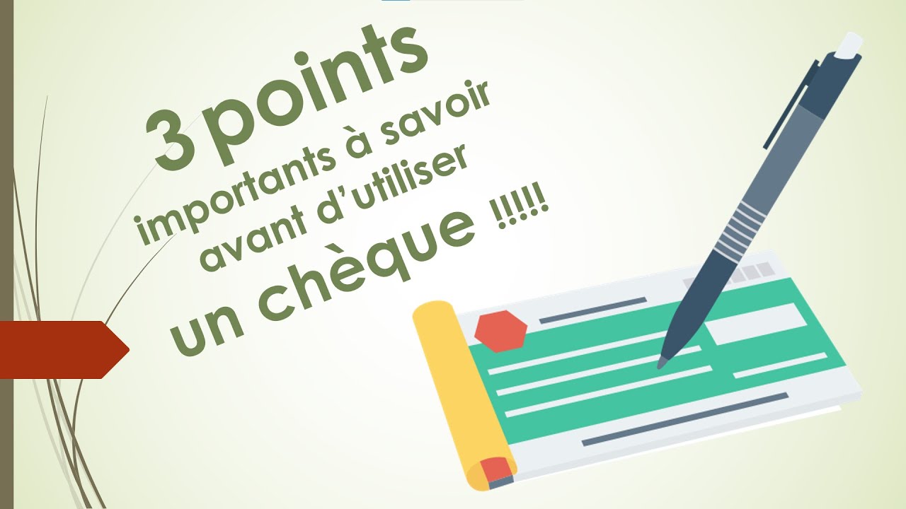 3 points importants à savoir avant d'utiliser un chèque