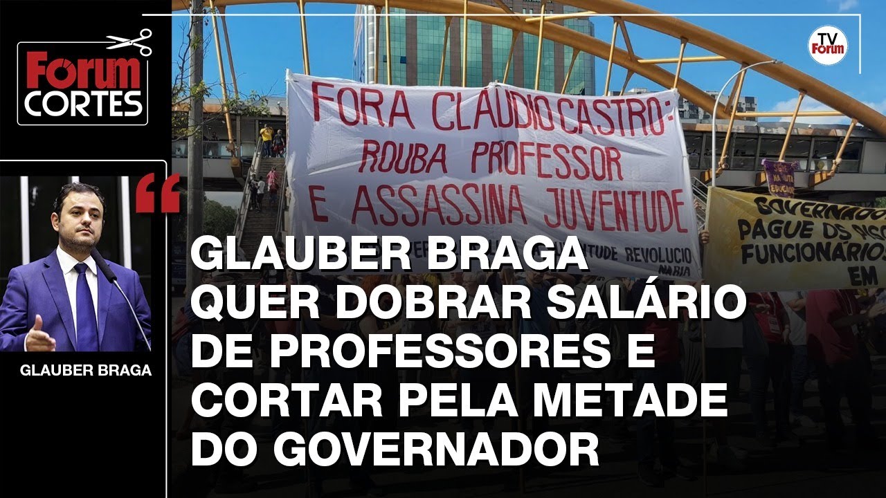 Glauber Braga quer dobrar salário de professores e cortar pela metade do governador