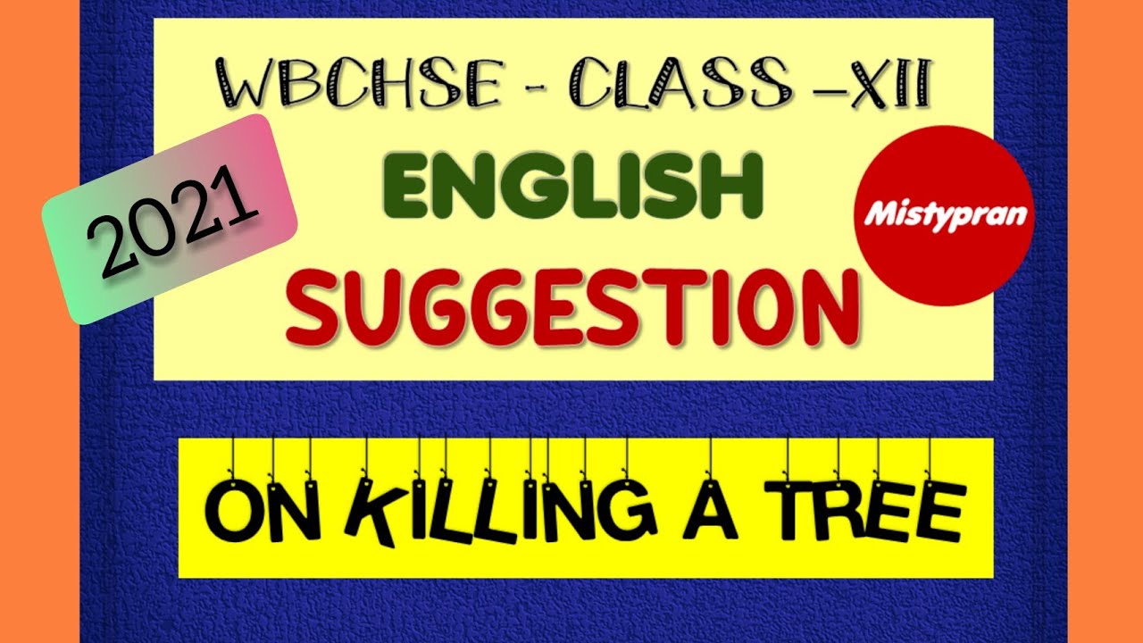 WBCHSE English SUGGESTION 2021  Class 12 | ON KILLING A TREE by Gieve Patel | Part - Poem 5