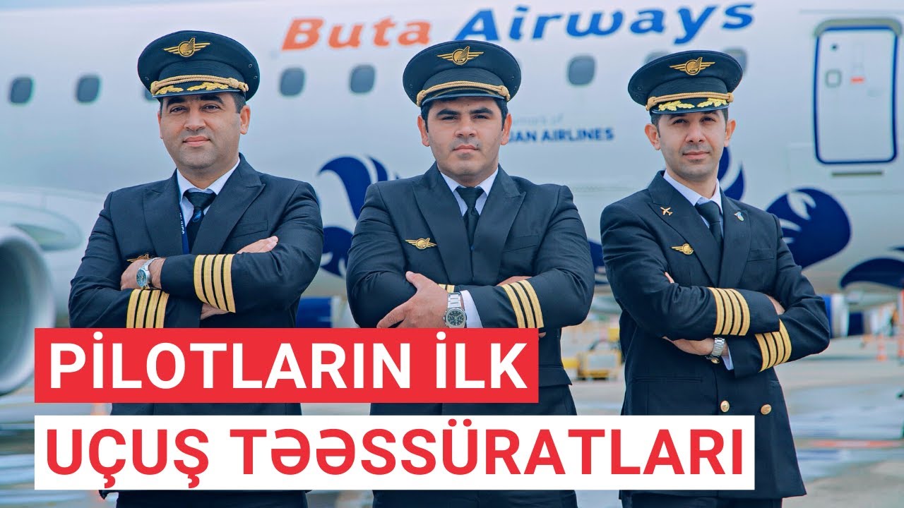 Pilotlar ilk uçuşları haqda danışdılar!
