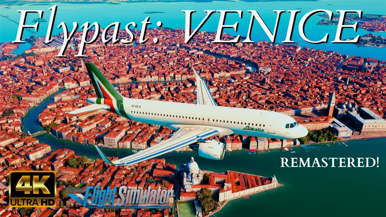 {REMASTERED} Microsoft Flight Simulator 2020 Cinematic Venice Flypast 4K Ultra HD Graphics