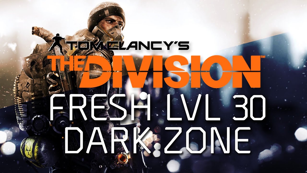 The Division - Fresh Level 30 Dark Zone Guide