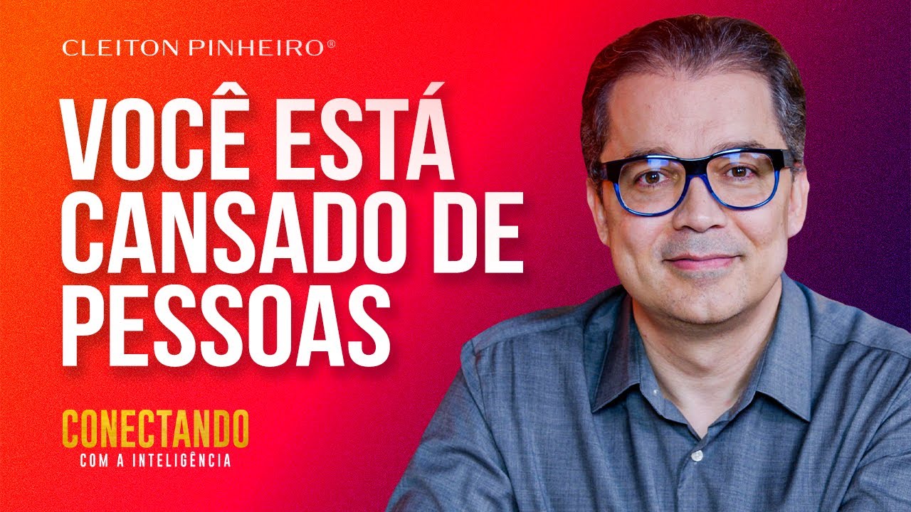 Por que nos cansamos das pessoas? l Conectando com a Inteligência 