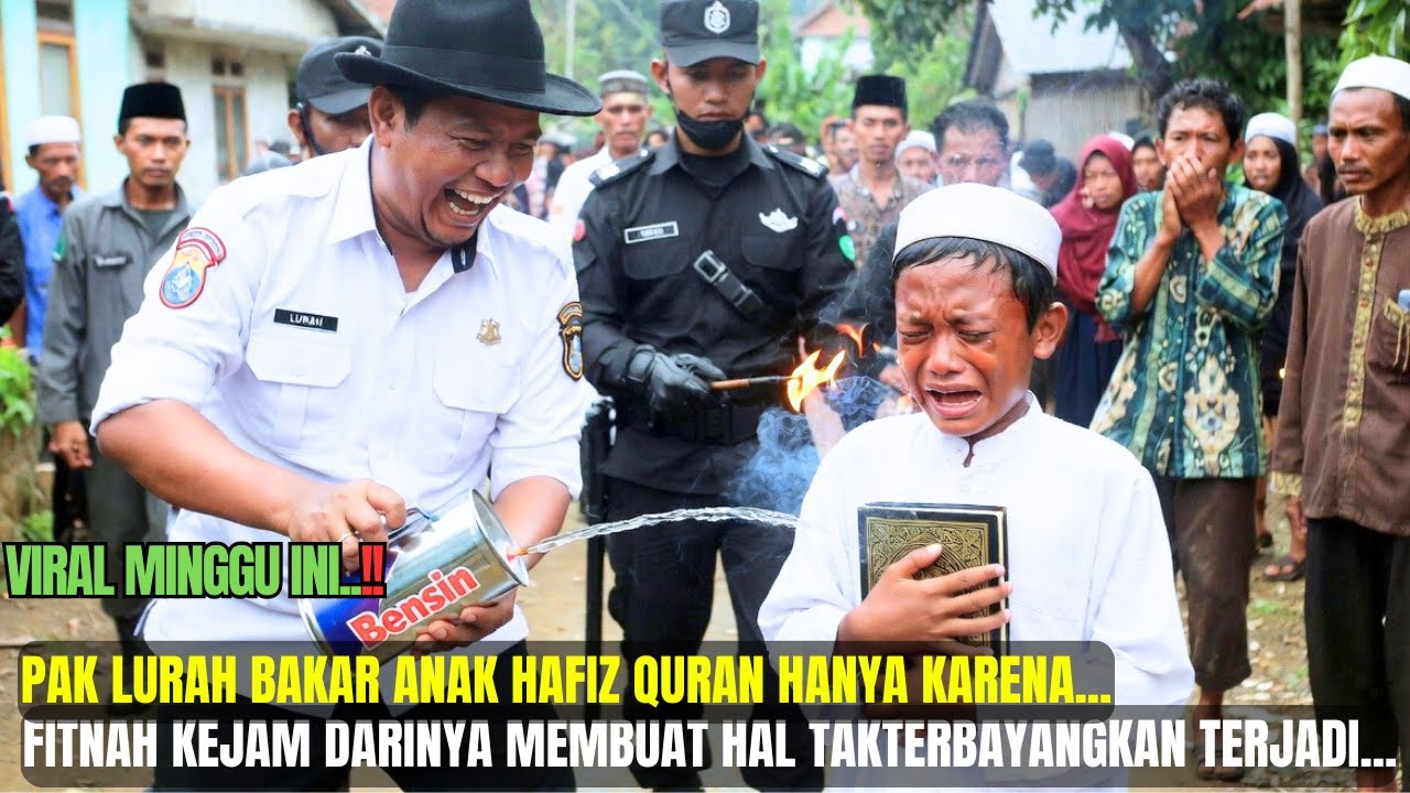 Geger!! Lurah kejam Ini Nekat Bakar Anak Hafiz Qur'an, Tapi Ini Yang Terjadi| Azab Lurah Kejam