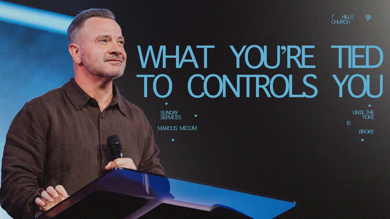 Until The Yoke is Broke | Marcus Mecum | 7 Hills Church