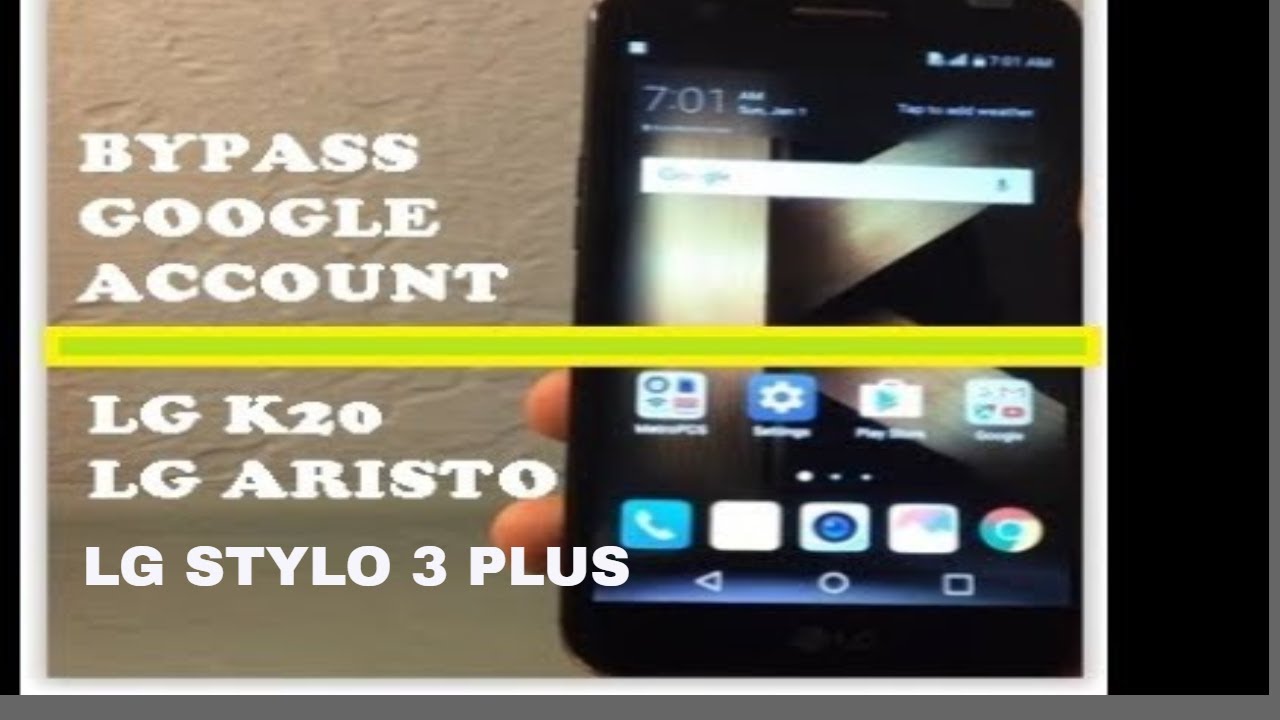 frp / google bypass lg k 20 plus/ STYLO 3 plus/ Aristo/ MP260 2018 andriode version 7.0
