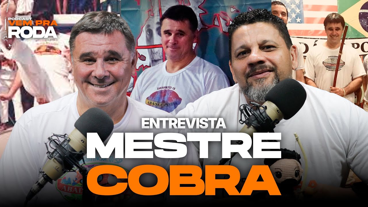Mestre Cobra, Abadá Capoeira e a Importância de Mestre Camisa | Vem Pra Roda #105