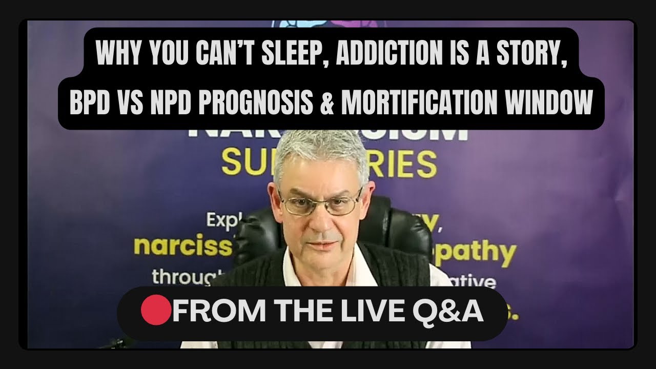 Narcissistic Abuse & Sleep, Addiction as Narrative, BPD vs NPD Prognosis | LIVE Q&A