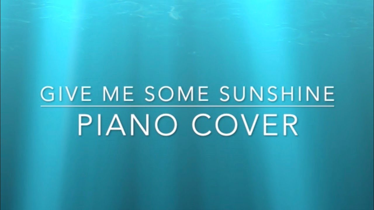 Give Me Some Sunshine #pianocover #C's World