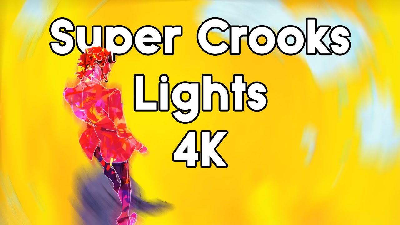 Super Crooks - Lights [4K] Creditless